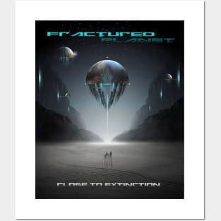 Fractured Planet - Close To Extinction Posters and Art